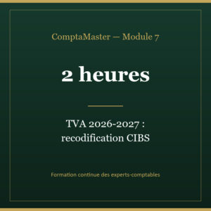ComptaMaster — Module 7 — TVA 2026-2027 : la recodification CIBS